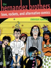 book The Hernandez Brothers: Love, Rockets, and Alternative Comics