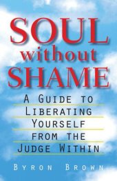 book Soul without Shame: A Guide to Liberating Yourself from the Judge Within