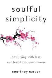 book Soulful simplicity: how living with less can lead to so much more