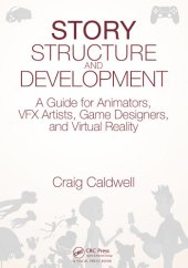 book Story structure and development: a guide for animators, VFX artists, game designers, and virtual reality