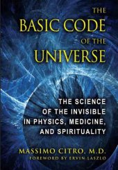 book The Basic Code of the Universe: The Science of the Invisible in Physics, Medicine, and Spirituality