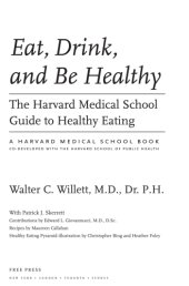 book Eat, drink, and be healthy :b the Harvard Medical School guide to healthy eating