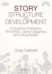 book Story structure and development: a guide for animators, VFX artists, game designers, and virtual reality