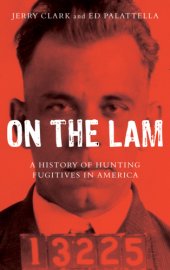 book On the lam: a history of hunting fugitives in America