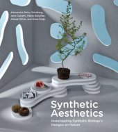 book Synthetic aesthetics: investigating synthetic biology's designs on nature