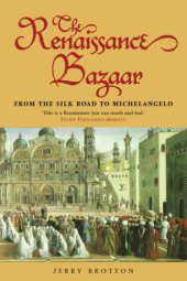 book The Renaissance bazaar: from the Silk Road to Michelangelo