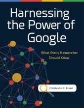 book Harnessing the Power of Google: What Every Researcher Should Know