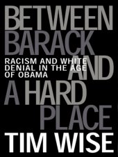 book Between Barack and a hard place: racism and white denial in the age of Obama