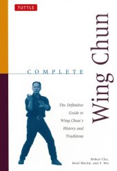 book Complete Wing Chun: the Definitive Guide To Wing Chun's History And Traditions