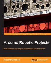 book Arduino robotic projects: build awesome and complex robots with the power of Arduino