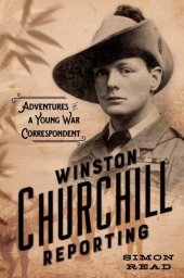 book Winston Churchill reporting: adventures of a young war correspondent