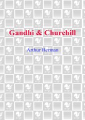 book Gandhi & Churchill: the epic rivalry that destroyed an empire and forged our age