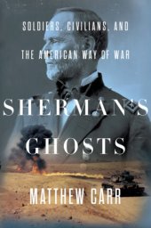 book Sherman's ghosts: soldiers, civilians, and the American way of war