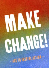 book Make change!: art to inspire action