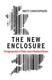 book The new enclosure: the appropriation of public land in neoliberal Britain