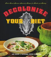 book Decolonize Your Diet: Plant-Based Mexican-American Recipes for Health and Healing