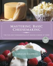 book Mastering basic cheesemaking: the fun and fundamentals of making cheese at home