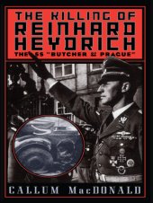 book The killing of Reinhard Heydrich: the SS ''Butcher of Prague''