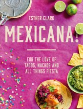 book Mexicana!: for the love of tacos, nachos and all things fiesta