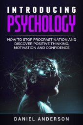 book Introducing Psychology: How to Stop Procrastination and Discover Positive Thinking, Motivation and Confidence (Mastery Emotional Intelligence and Soft Skills Book 4)