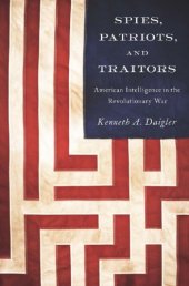 book Spies, patriots, and traitors: American intelligence in the Revolutionary War