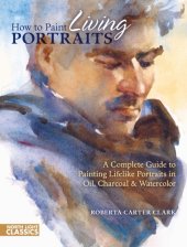 book How to paint living portraits ;Roberta Carter Clark