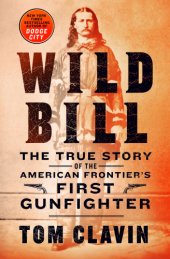 book Wild Bill: the true story of the American frontier's first gunfighter