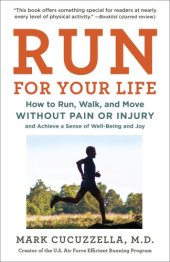 book Run for your life: how to run, walk, and move without pain or injury and achieve a sense of well-being and joy