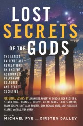 book Lost secrets of the gods: the latest evidence and revelations on ancient astronauts, precursor cultures, and secret societies