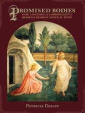 book Promised bodies: time, language, and corporeality in medieval women's mystical texts