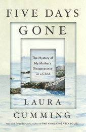 book Five Days Gone: The Mystery of My Mother's Disappearance As a Young Girl