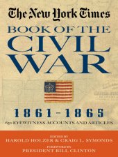 book The New York Times Book of the Civil War 1861-1865: 650 Eyewitness Accounts and Articles