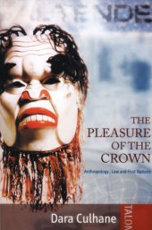 book The pleasure of the Crown: anthropology, law and First Nations