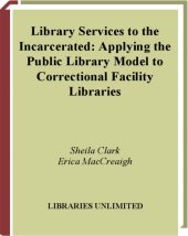 book Library services to the incarcerated: applying the public library model in correctional facility libraries