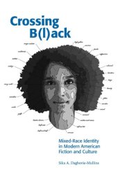 book Crossing b (l)ack: mixed-race identity in modern American fiction and culture