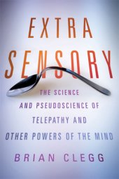 book Extra Sensory: The Science and Pseudoscience of Telepathy and Other Powers of the Mind