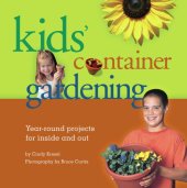 book Kids' container gardening: year-round projects for inside and out