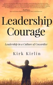 book Leadership Courage: Leadership in a Culture of Cowardice