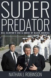 book Superpredator: Bill Clinton's Use and Abuse of Black America