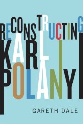 book Reconstructing Karl Polanyi: excavation and critique