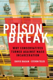 book Prison break: why conservatives turned against mass incarceration