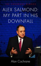 book Alex Salmond My Part in His Downfall: The Cochrane Diaries