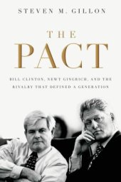 book The pact Bill Clinton, Newt Gingrich, and the rivalry that defined a generation