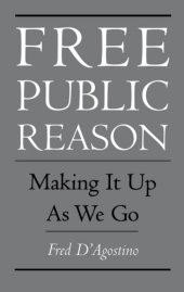 book Free public reason: making it up as we go