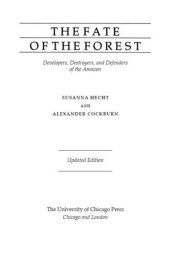 book The Fate of the Forest: Developers, Destroyers, and Defenders of the Amazon, Updated Edition