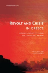 book Revolt and Crisis in Greece: Between a Present Yet to Pass and a Future Still to Come