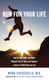 book Run for your life: how to run, walk, and move without pain or injury and achieve a sense of well-being and joy