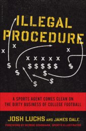 book Illegal procedure: a sports agent comes clean on the dirty business of college football