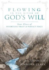 book Flowing in the River of God's Will: Your Place of Effortless Trust and Perfect Peace