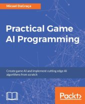 book Practical game AI programming: create game AI and implement cutting edge AI algorithms from scratch